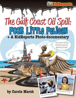 Gulf Coast Oil Spill "Poor Little Pelican: A Kid Reports Photo-Documentary