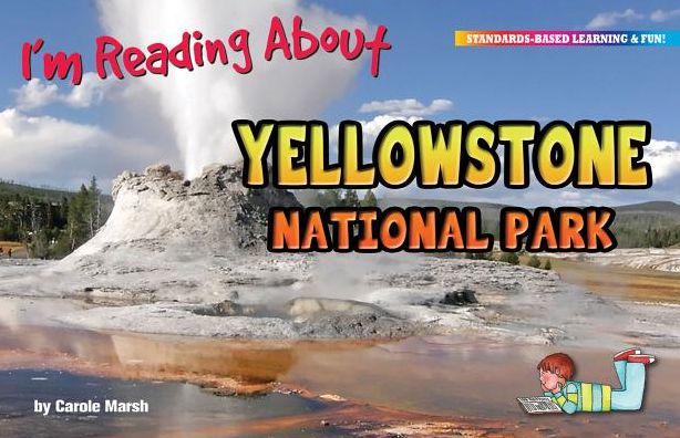 I'm Reading about Yellowstone National Park