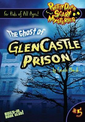 The Ghost of Glencastle Prison (Pretty Darn Scary Mysteries #5)