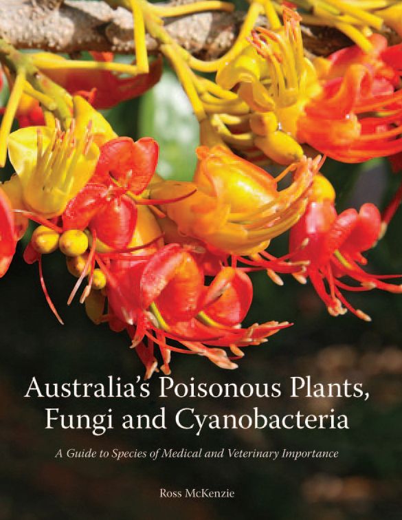 Australia's Poisonous Plants, Fungi and Cyanobacteria: A Guide to Species of Medical and Veterinary Importance