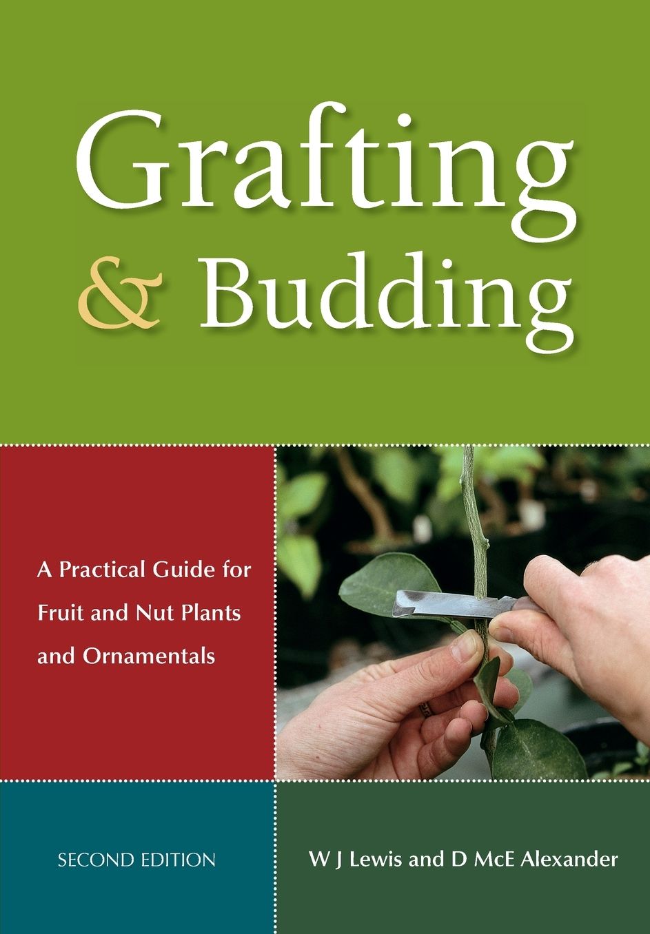 Grafting and Budding: A Practical Guide for Fruit and Nut Plants and Ornamentals