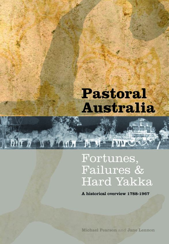 Pastoral Australia: Fortunes, Failures & Hard Yakka: A Historical Overview 1788-1967