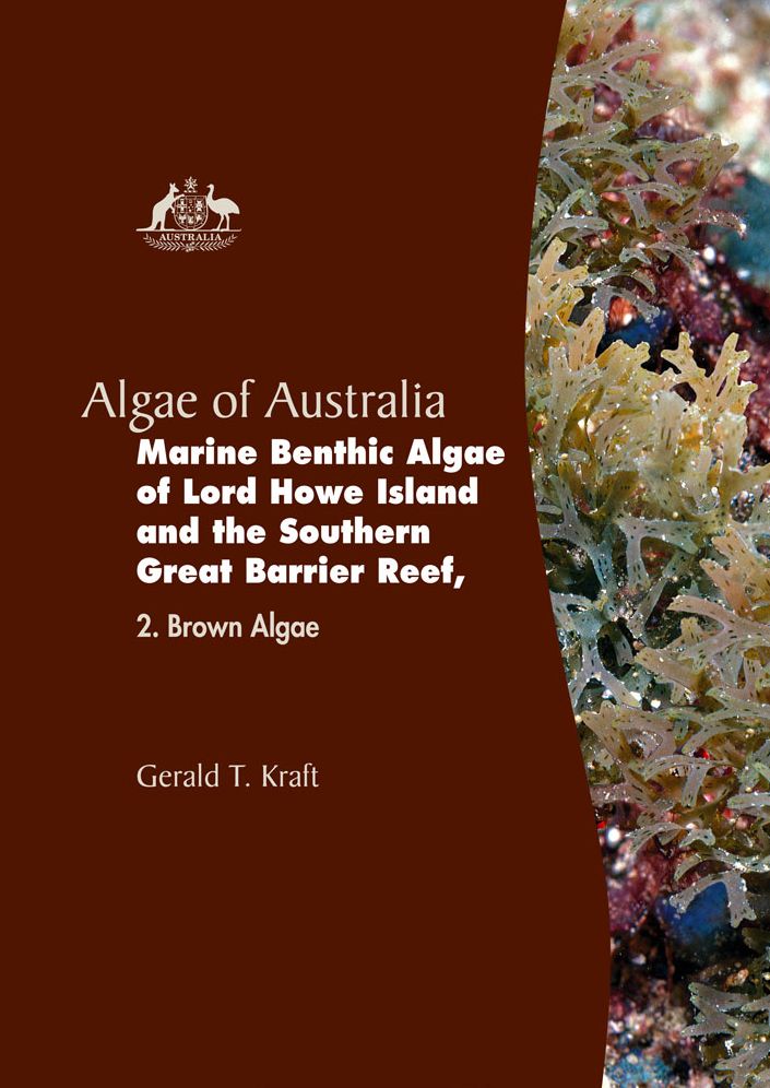 Algae of Australia: Marine Benthic Algae of Lord Howe Island and the Southern Great Barrier Reef: 2. Brown Algae