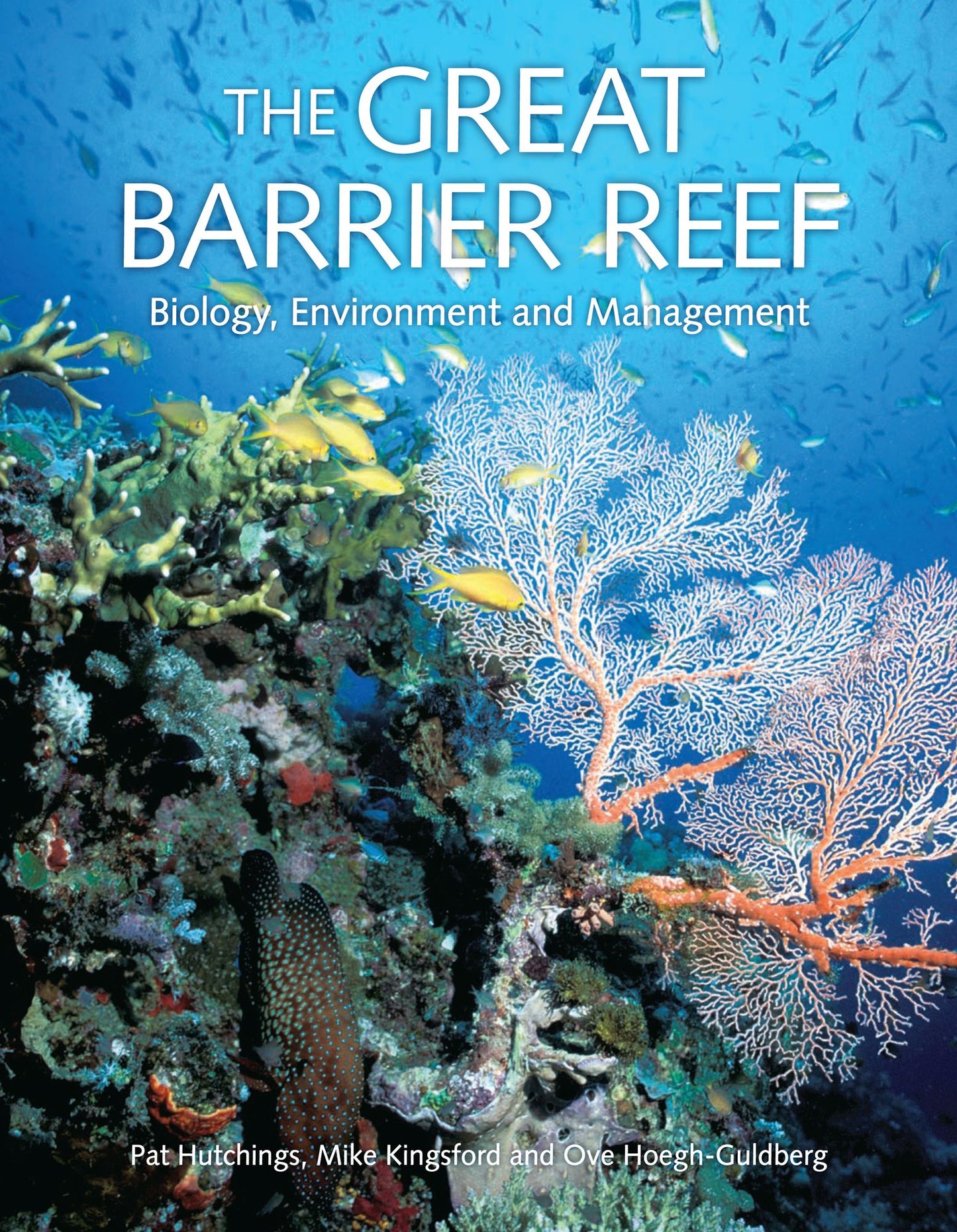 The Great Barrier Reef: Biology, Environment and Management