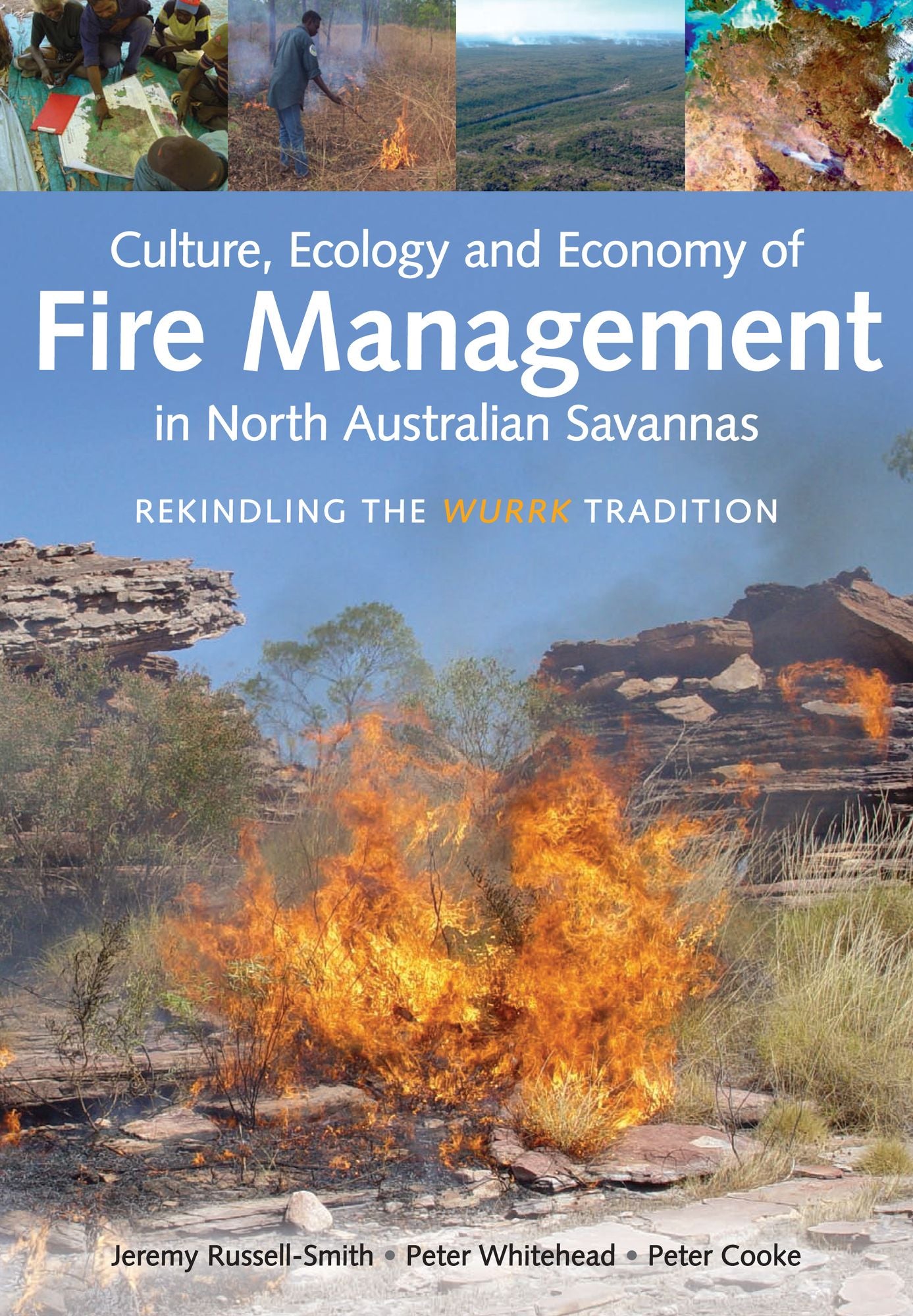 Culture, Ecology and Economy of Fire Management in North Australian Savannas: Rekindling the Wurrk Tradition