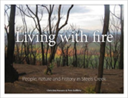 Living with Fire: People, Nature and History in Steels Creek