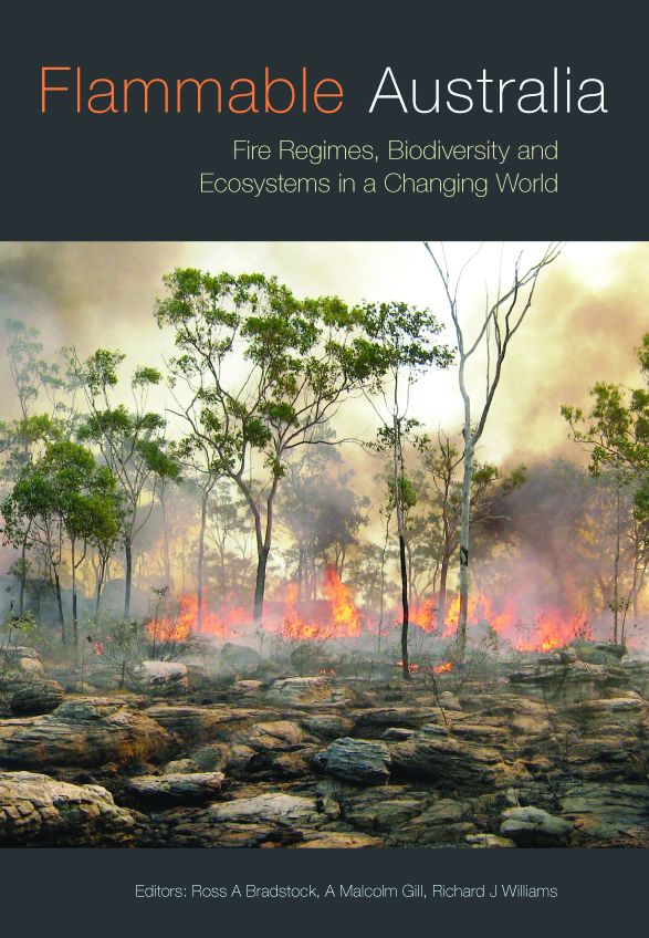 Flammable Australia: Fire Regimes, Biodiversity and Ecosystems in a Changing World