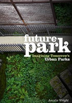 Future Park: Imagining Tomorrow's Urban Parks