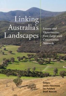 Linking Australia's Landscapes: Lessons and Opportunities from Large-scale Conservation Networks
