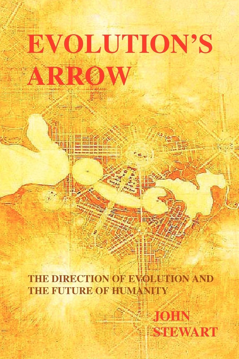 Evolution's Arrow: The Direction of Evolution and the Future of Humanity