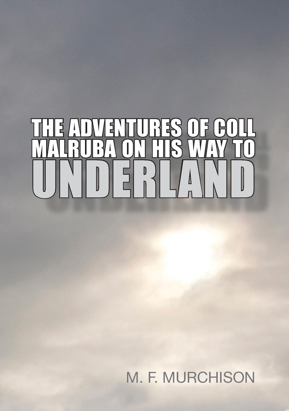 The Adventures of Coll Malruba on his way to Underland