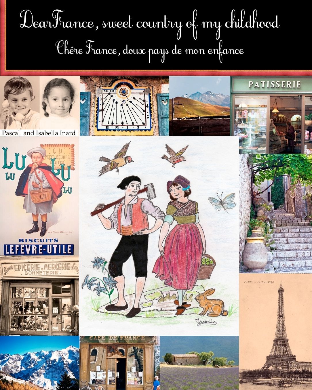 Dear France, Sweet Country of My Childhood: Chere France, Doux Pays de Mon Enfance