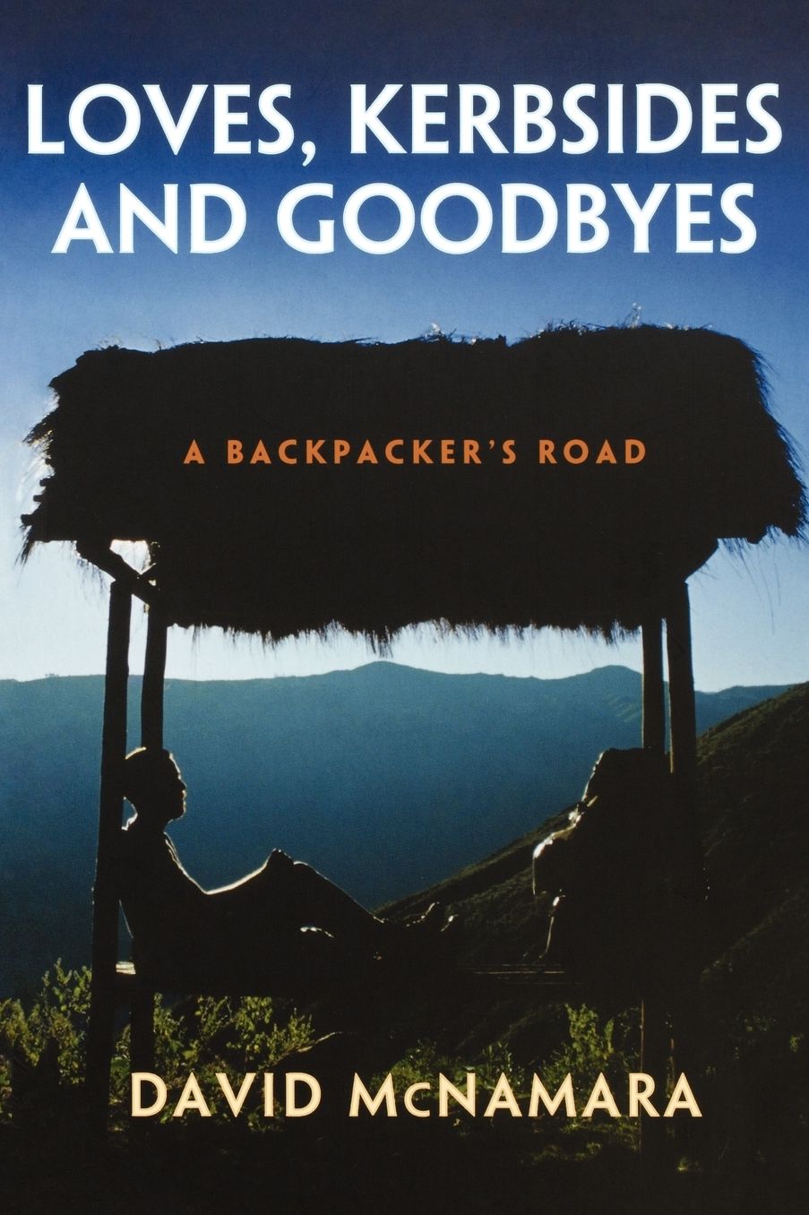 Loves, Kerbsides and Goodbyes: A Backpacker's Road