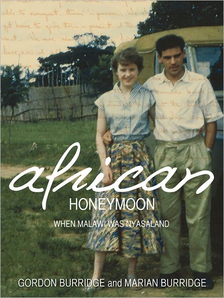 African Honeymoon: When Malawi Was Nyasaland