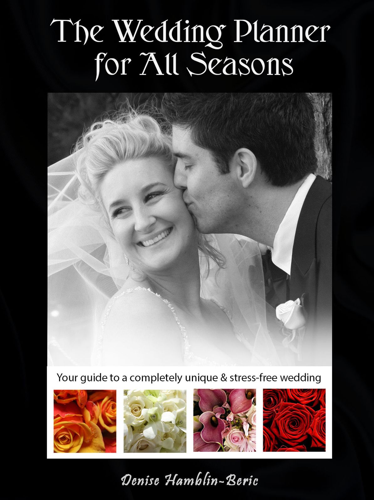 The Wedding Planner for All Seasons: Your guide to a completely unique & stress-free wedding