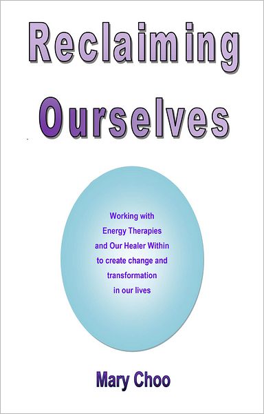 Reclaiming Ourselves: Working with energy therapies and our healer within to create change