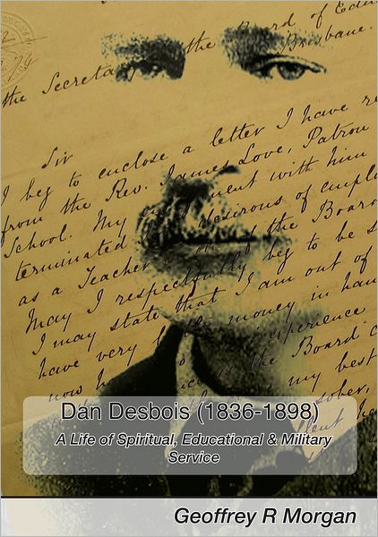 Dan Desbois (1836 -1898): A Life of Spiritual, Educational & Military Service