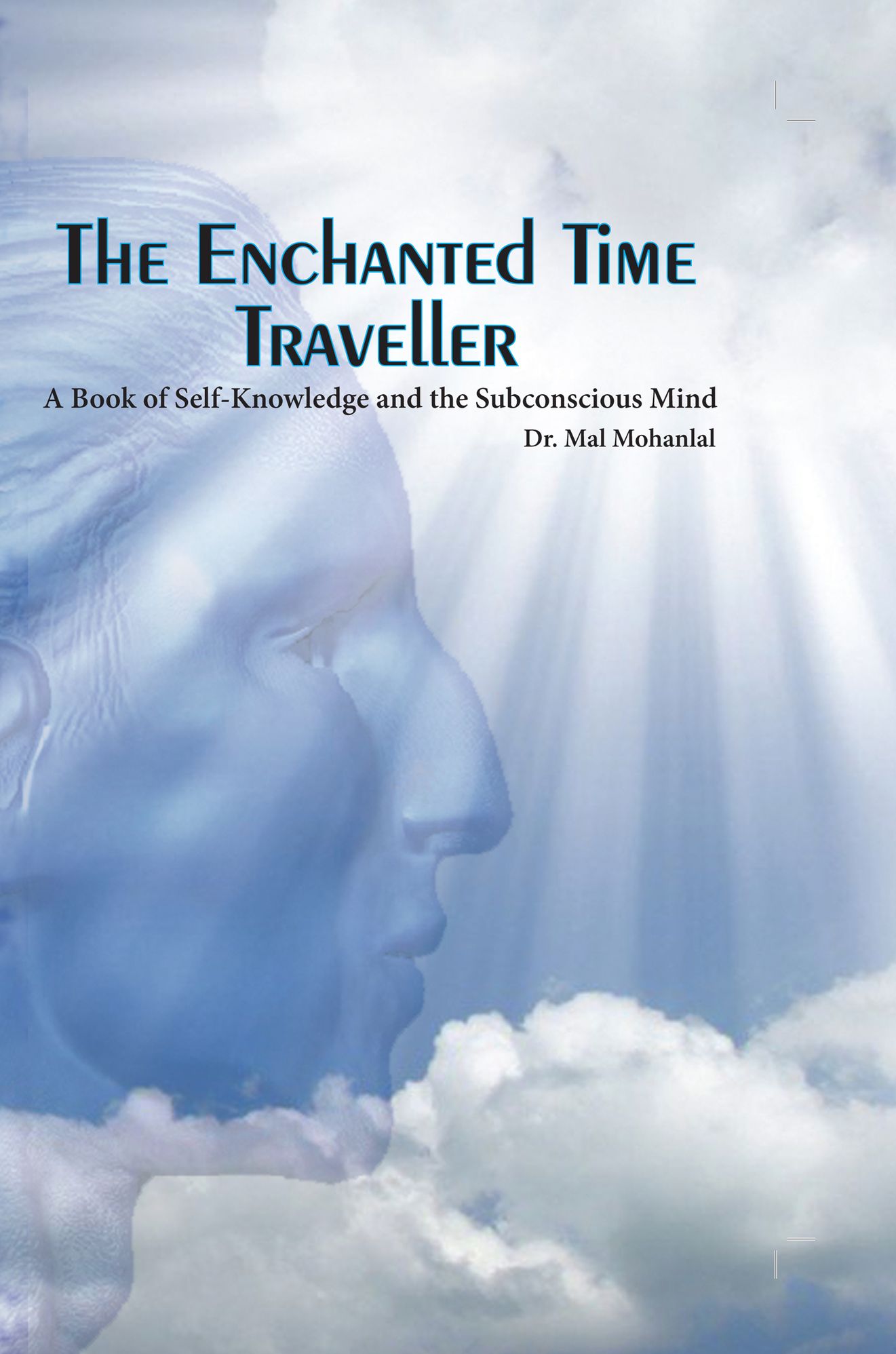 The Enchanted Time Traveller: A Book of Self-knowledge and the Subconscious Mind