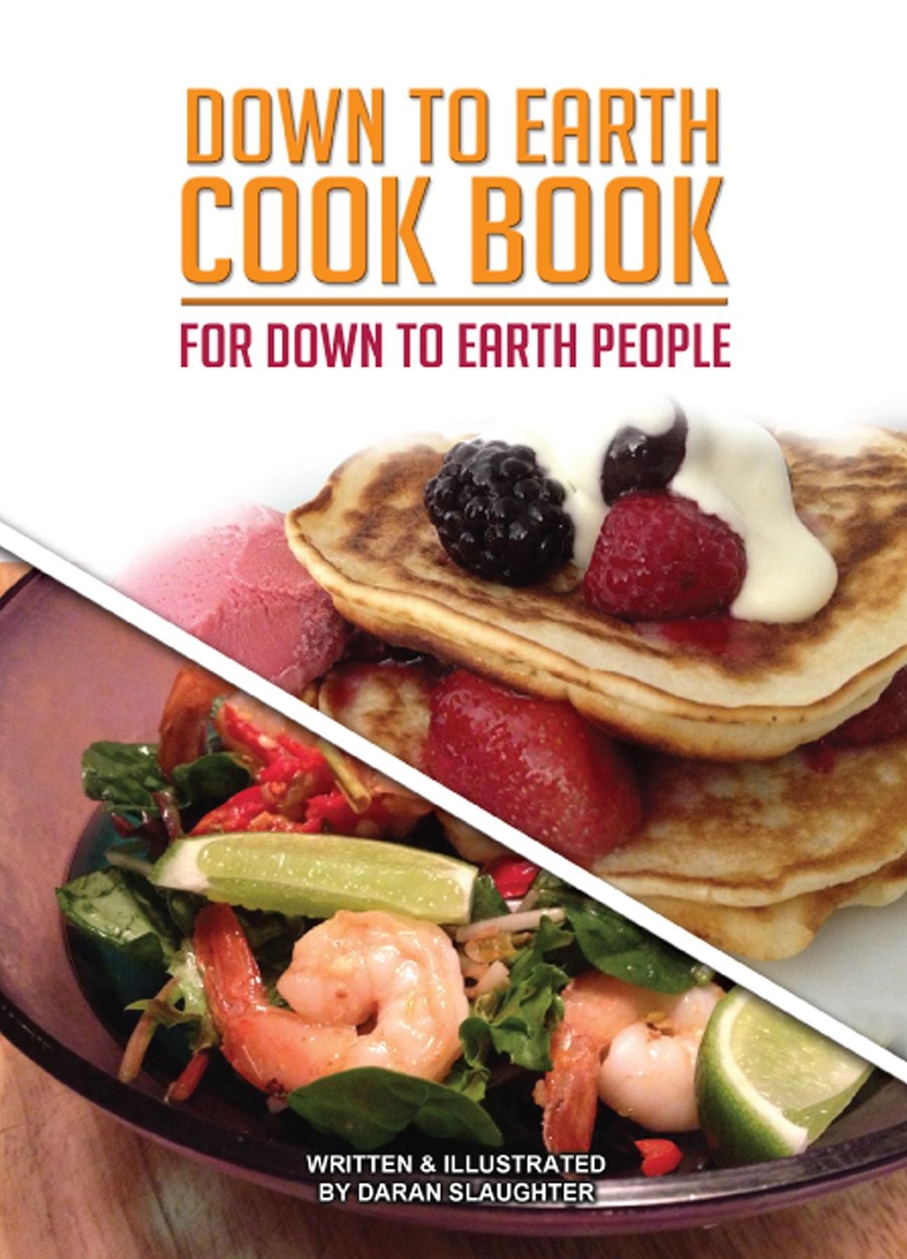 Down To Earth Cook Book: For Down To Earth People