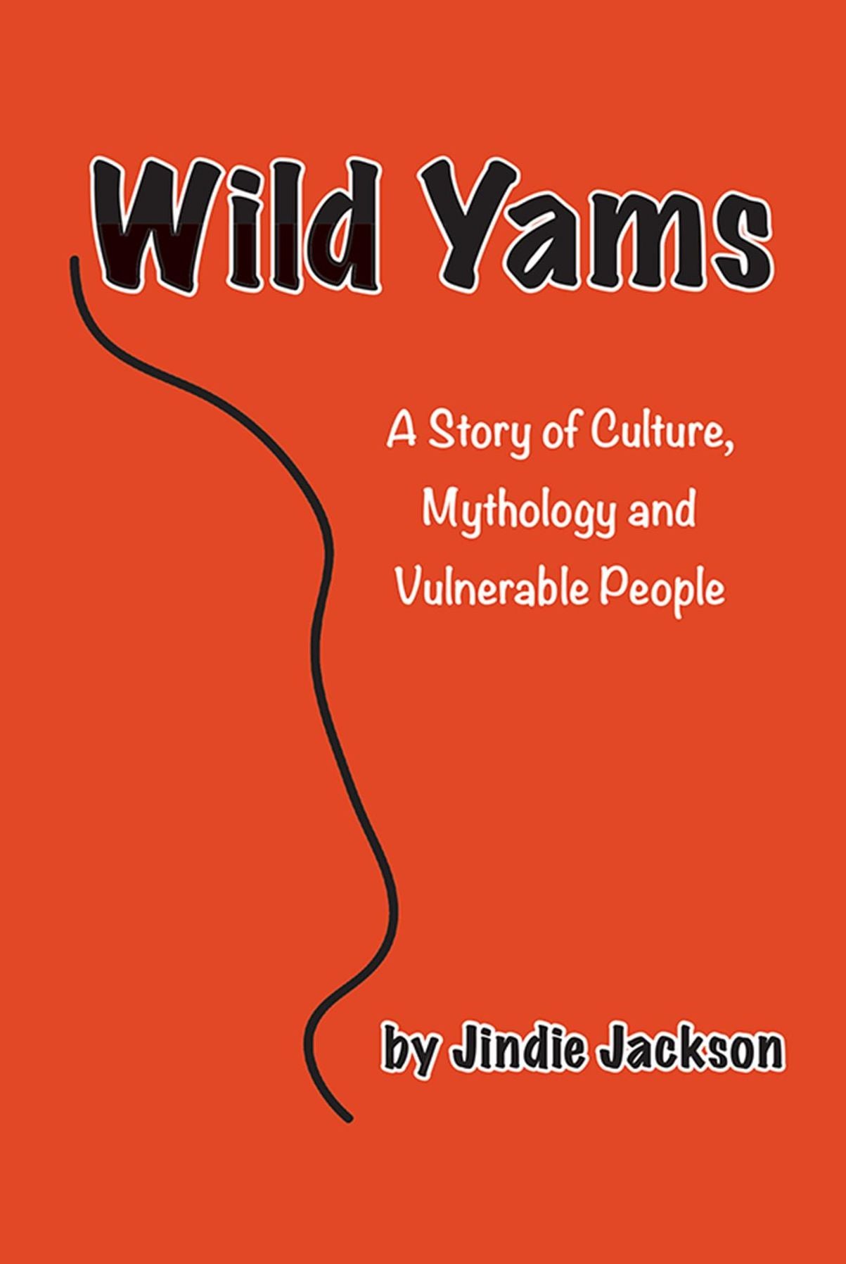 Wild Yams: A Story of Culture, Mythology and Vulnerable People