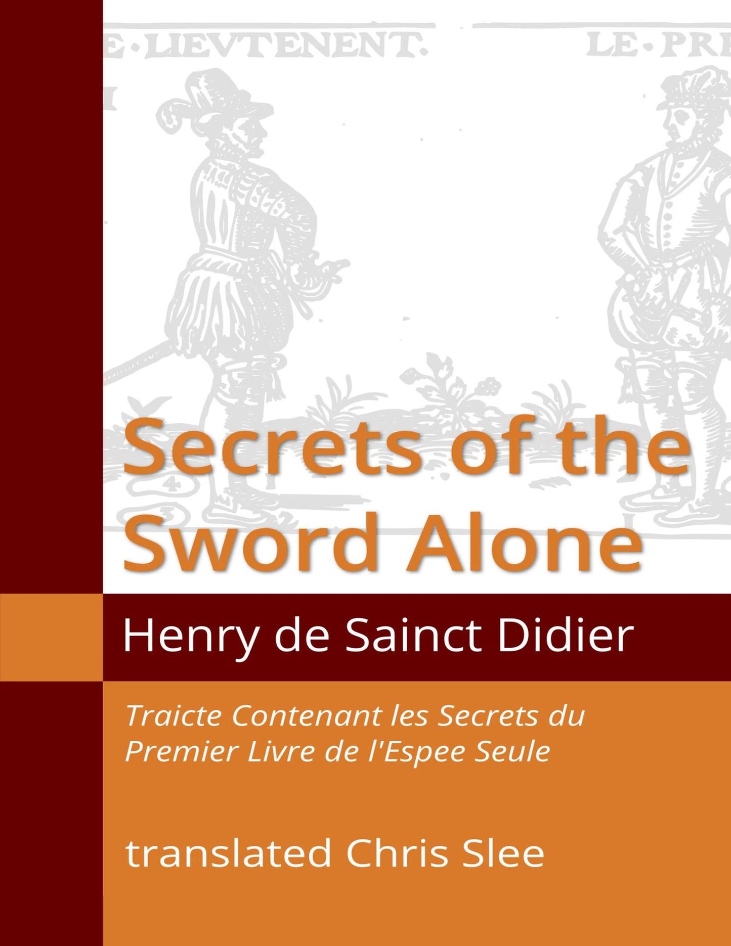 Secrets of the Sword Alone (Translated): Traicte Contenant les Secrets du Premier Livre sur l'Espee Seule