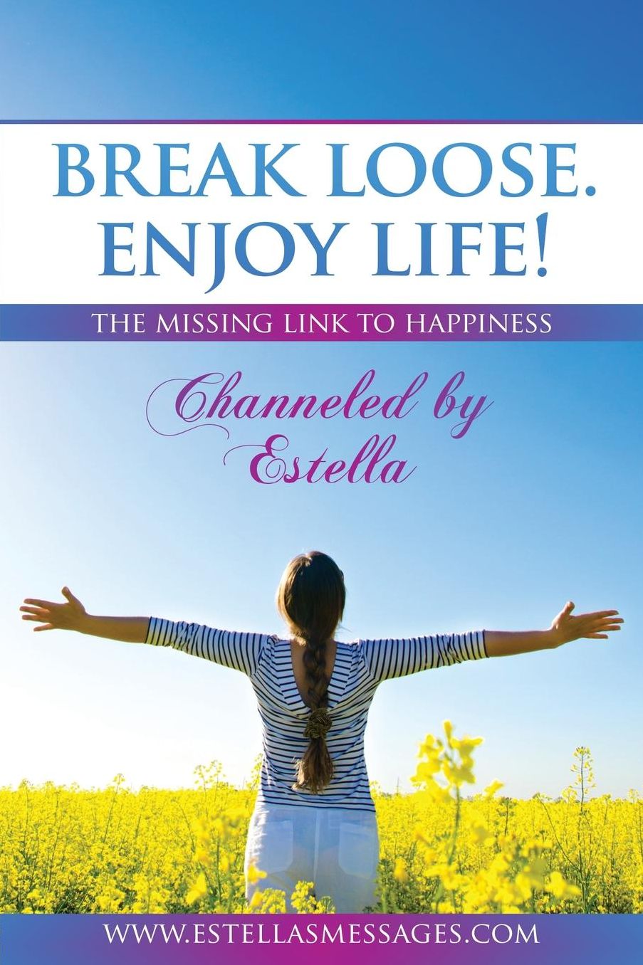 Break Loose. Enjoy Life!: The Missing Link To Happiness