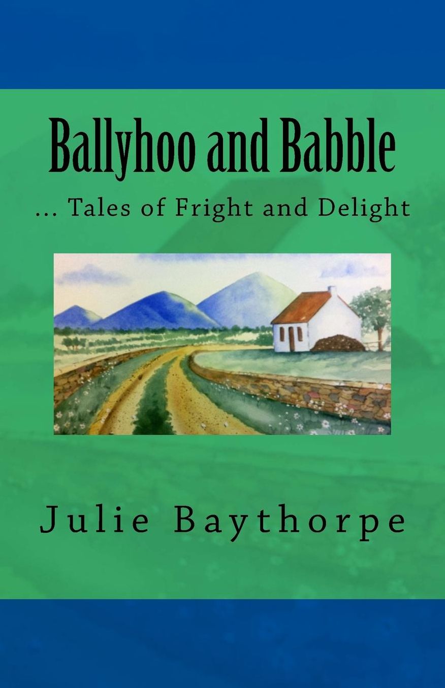 Ballyhoo and Babble: ... Tales of Fright and Delight