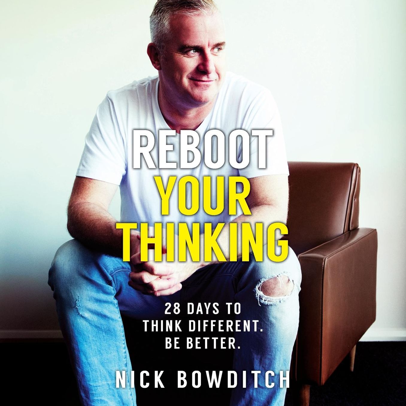Reboot Your Thinking: 28 Days to Think Different. Be Better