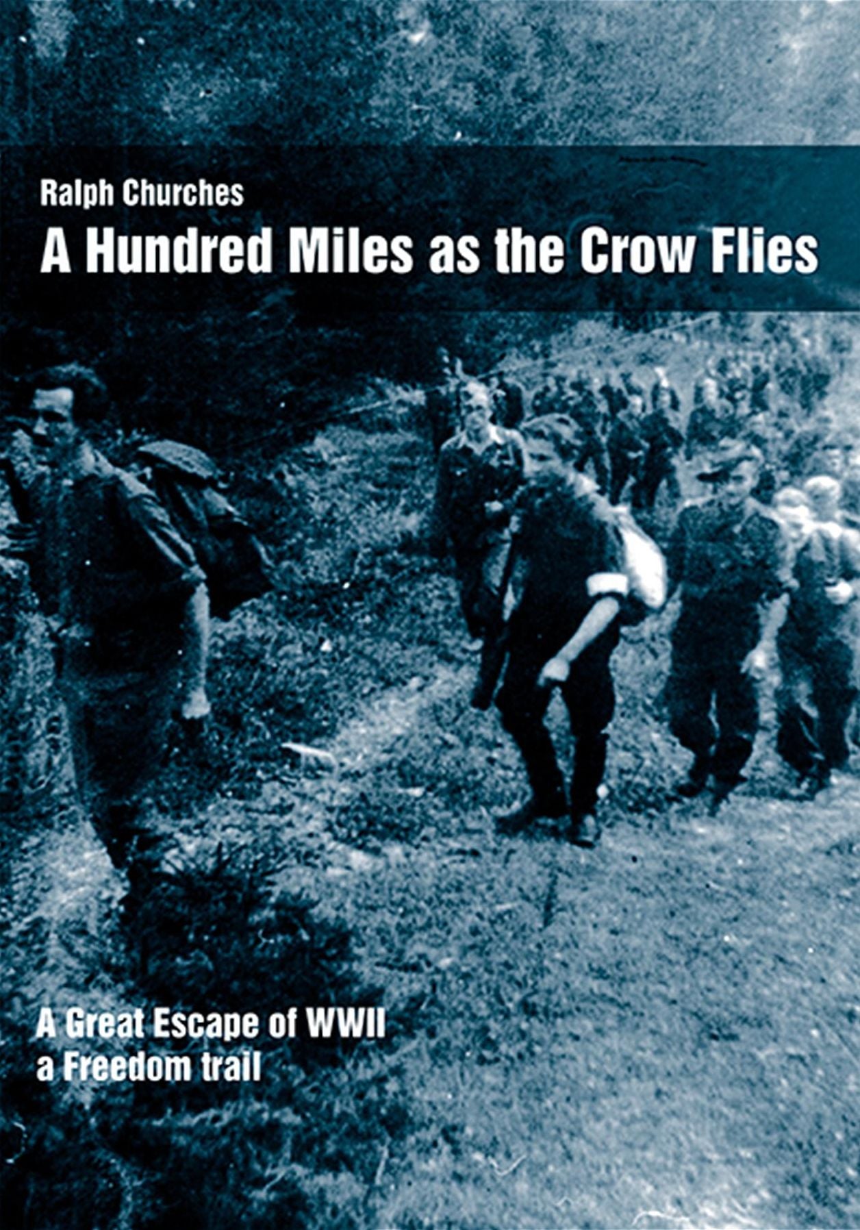 A Hundred Miles As The Crow Flies: A Great Escape of WWII