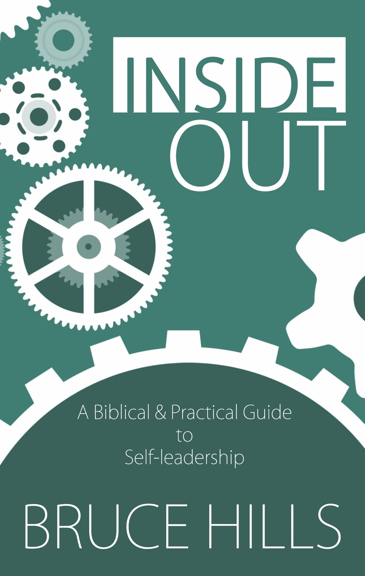 Inside Out: A Biblical and Practical Guide to Self-Leadership