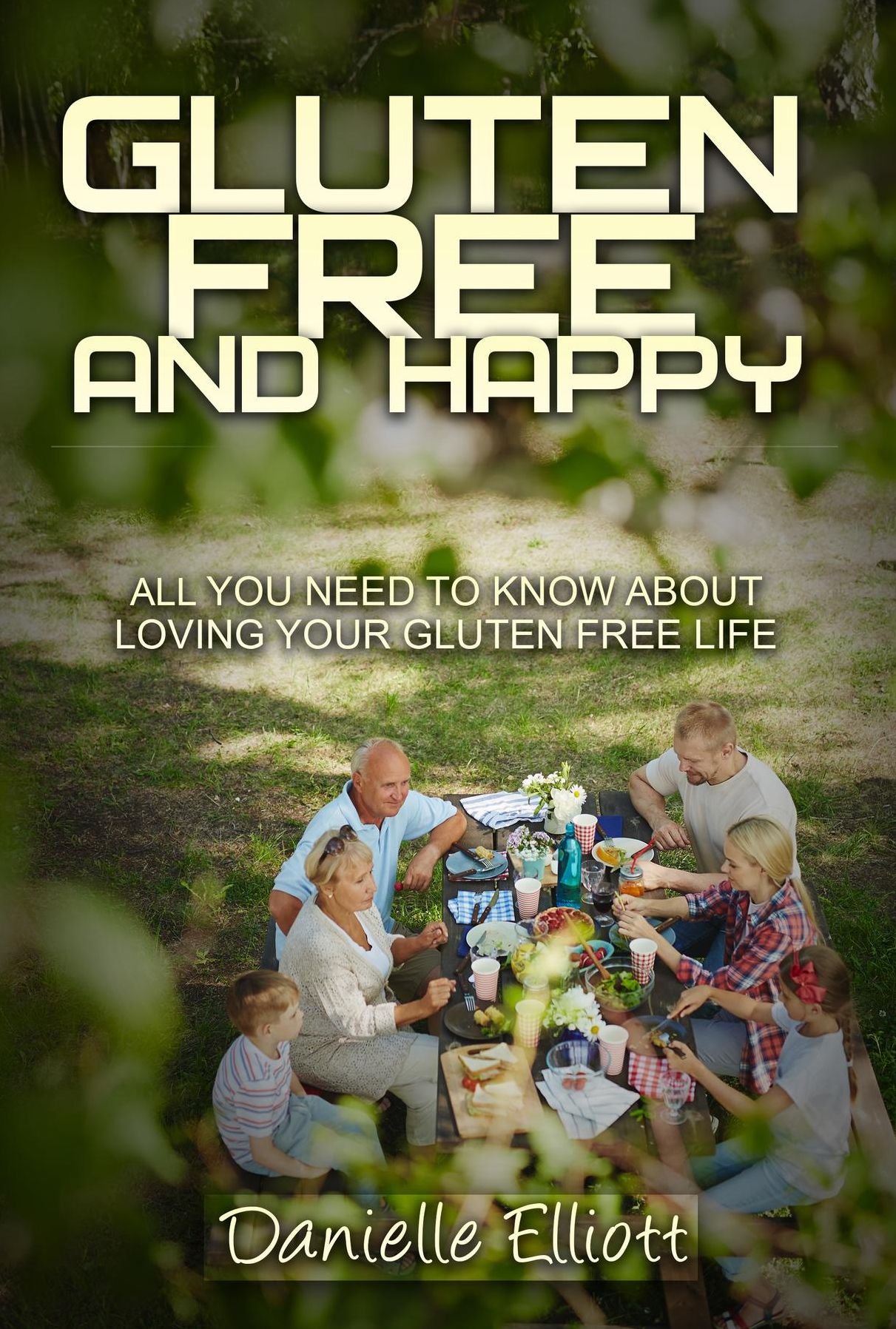 Gluten Free and Happy: All you need to know about loving your Gluten Free life