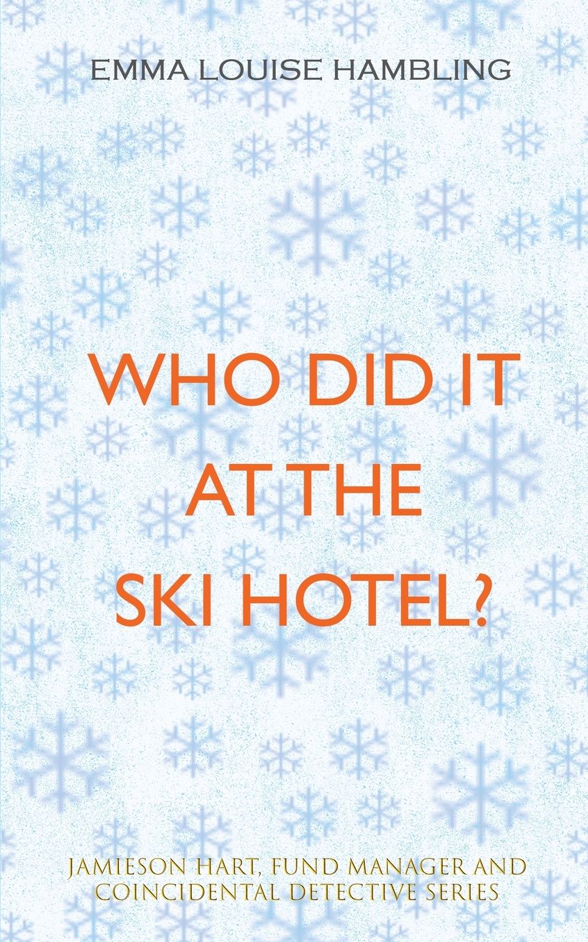Who Did It at the Ski Hotel?: Jamieson Hart, Fund Manager and Coincidental Detective Series