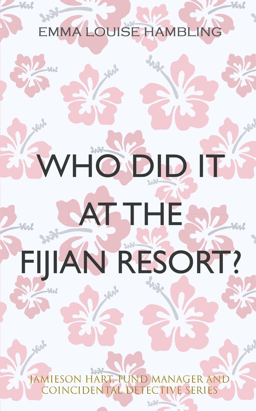 Who Did It at the Fijian Resort?: Jamieson Hart, Fund Manager and Coincidental Detective Series