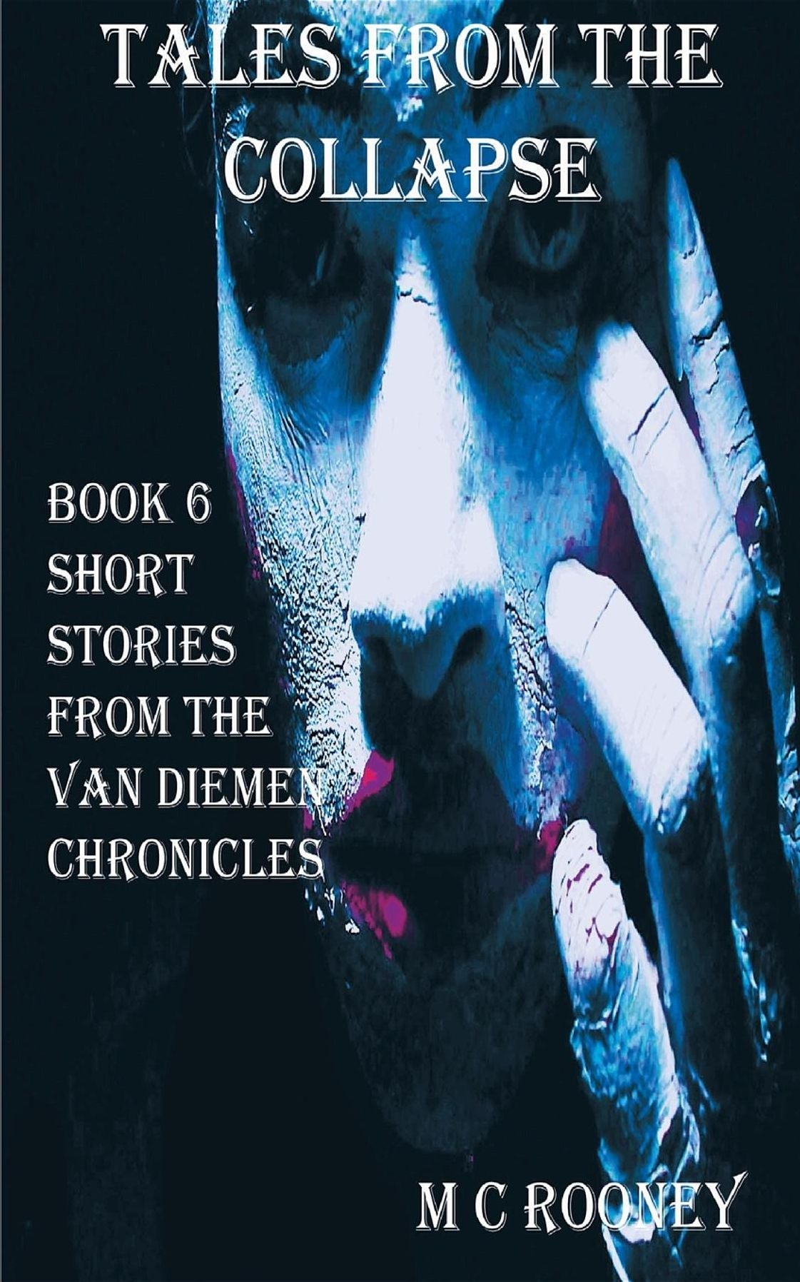 Tales from the Collapse: Book 6 of the Van Diemen Chronicles