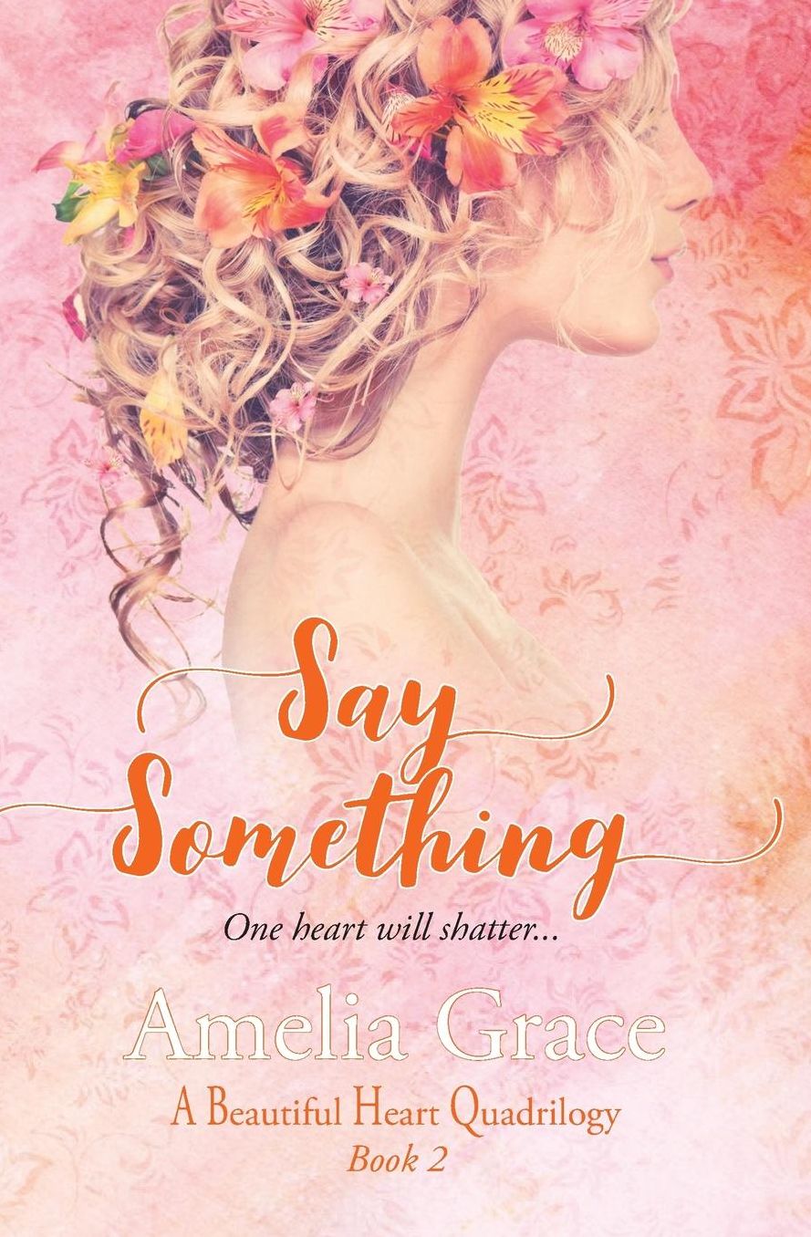 Say Something: One heart will shatter...
