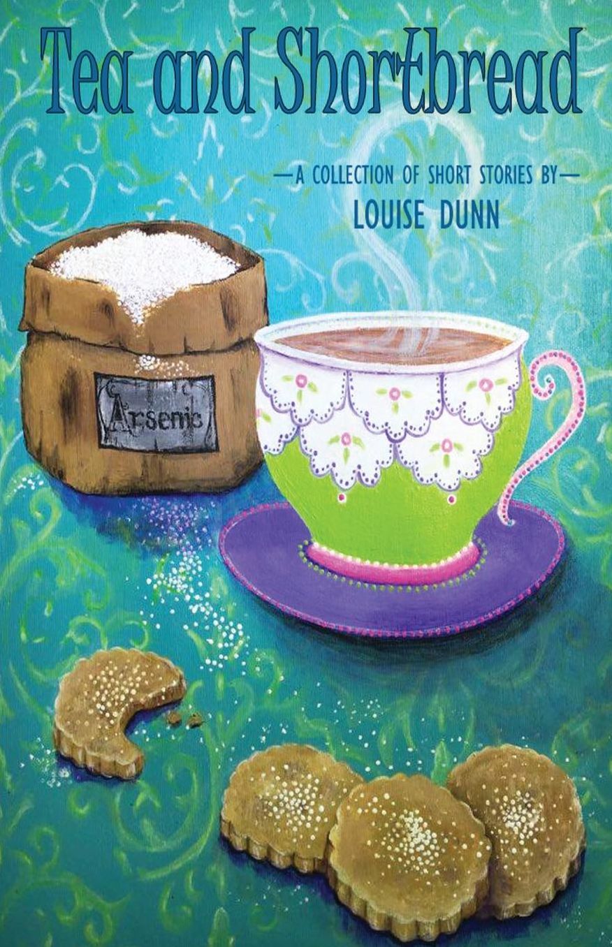 Tea and Shortbread: A collection of short stories by Louise Dunn