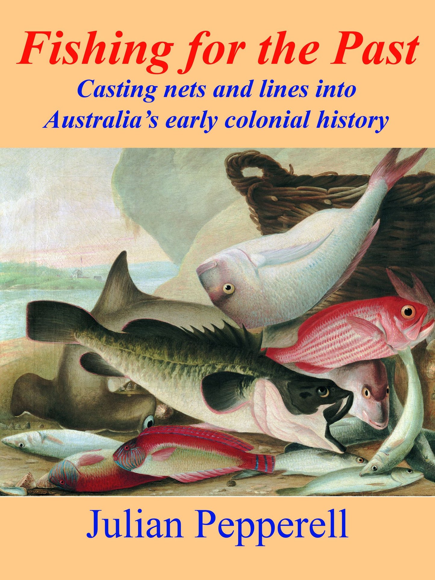 Fishing for the Past: Casting Nets and Lines Into Australia's Early Colonial History