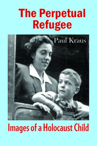 The Perpetual Refugee: Images of a Holocaust Child