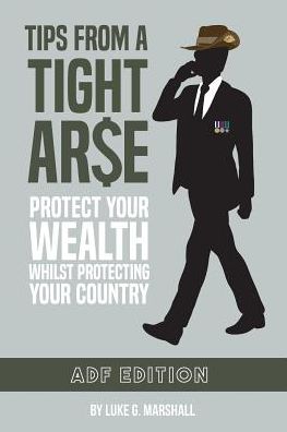 Tips from a Tight Arse: Protect Your Wealth Whilst Protecting Your Country