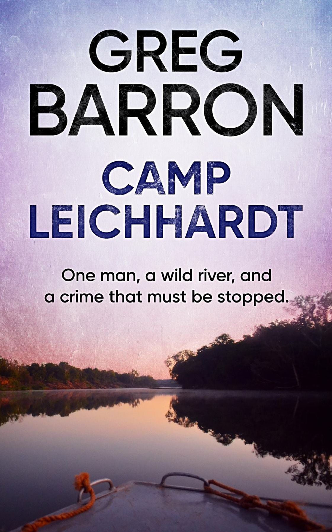 Camp Leichhardt: One man, a wild river, and a crime that must be stopped.