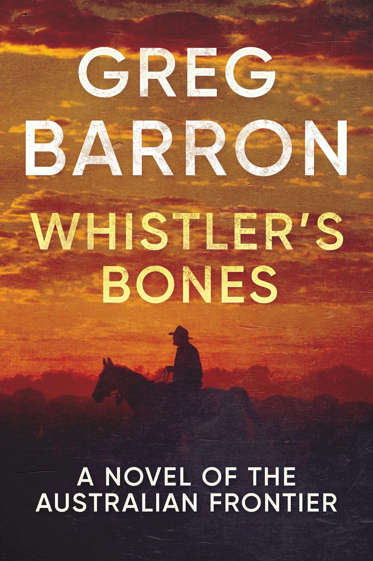 Whistler's Bones: A Novel of the Australian Frontier