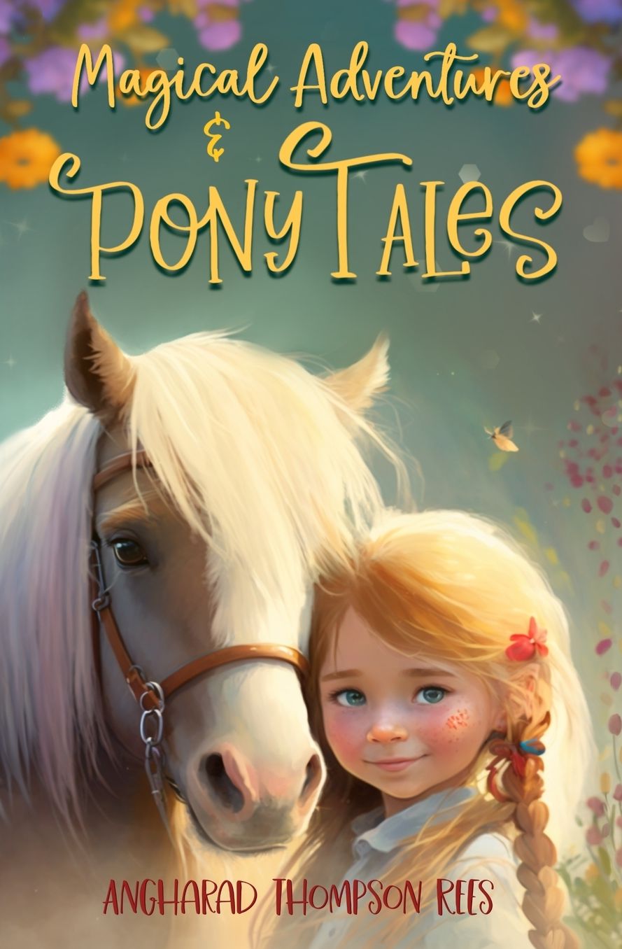 Magical Adventures & Pony Tales: Six Spellbinding Stories in One Magical Book