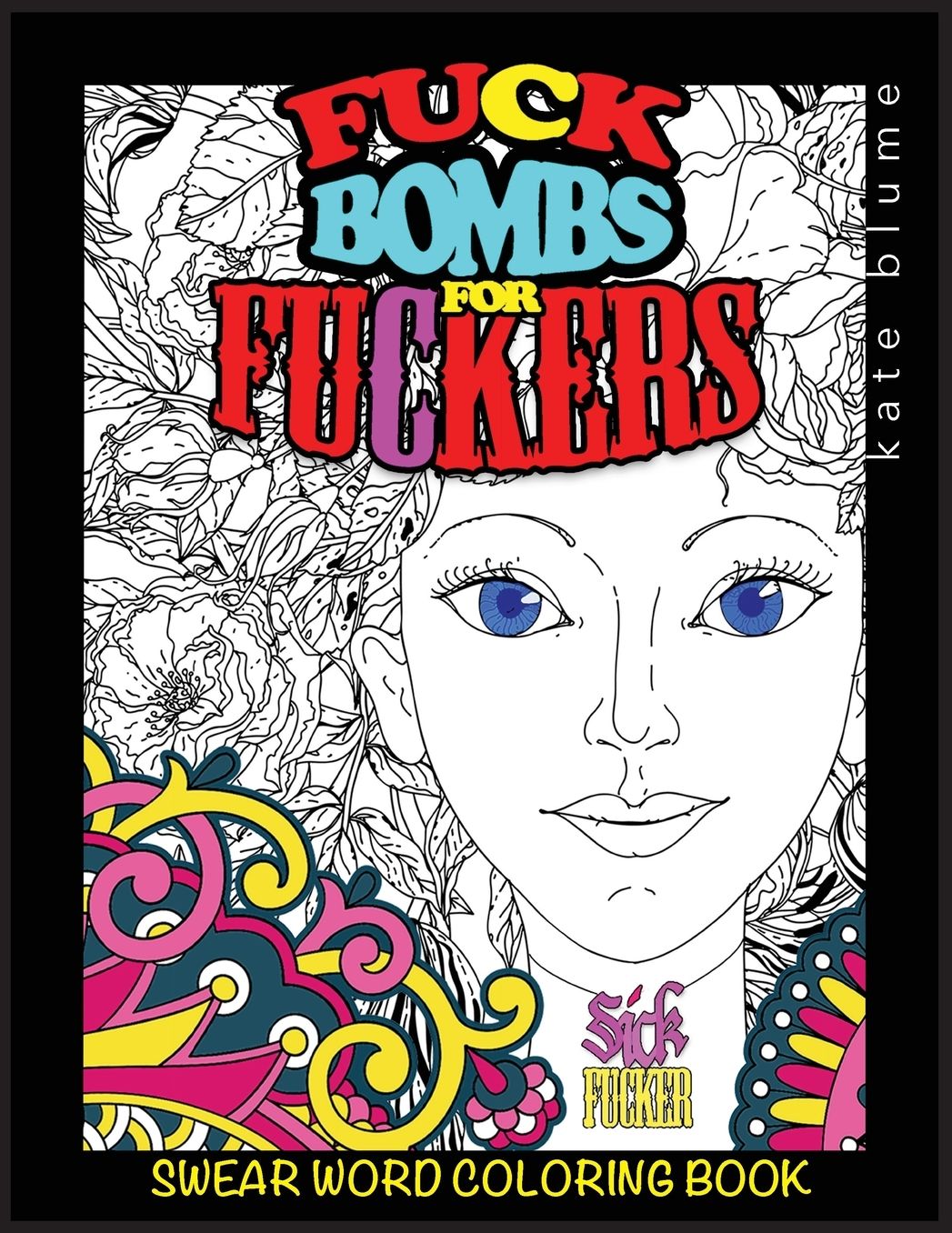 Swear Word Coloring Book: Fuck-Bombs For Fuckers