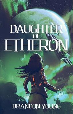 Daughter of Etheron (The Saga of the Magicus Eye #1)