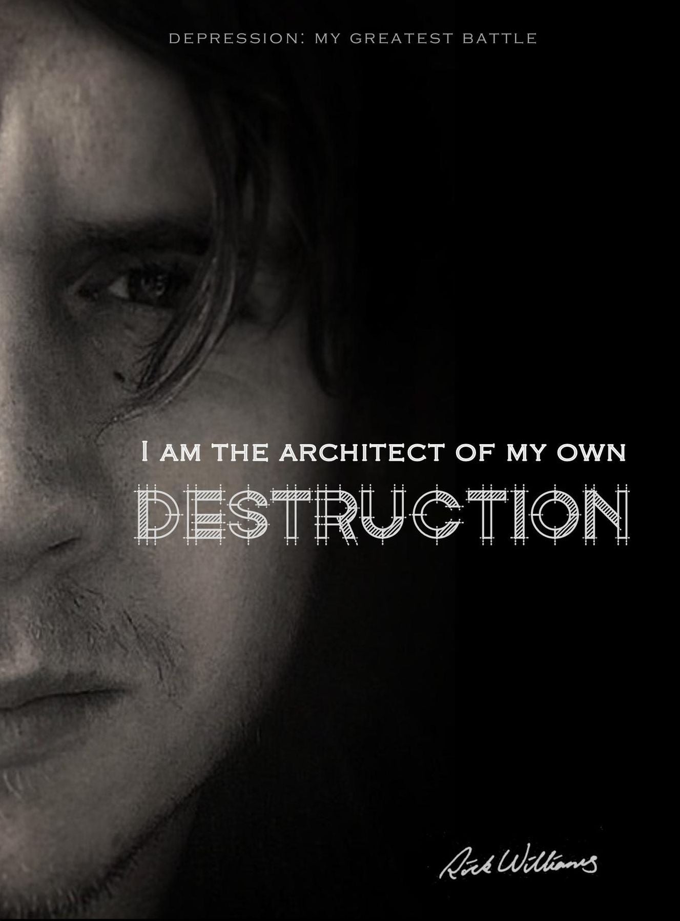 I am the Architect of my own Destruction: Depression: My Greatest Battle