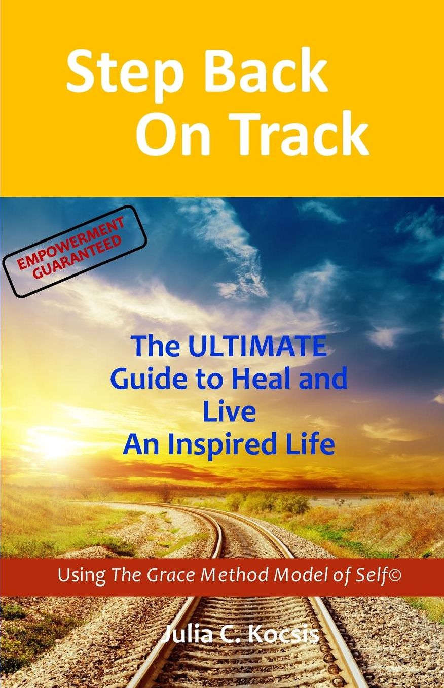 Step Back on Track: The Ultimate Guide to Heal and Live an Inspired Life