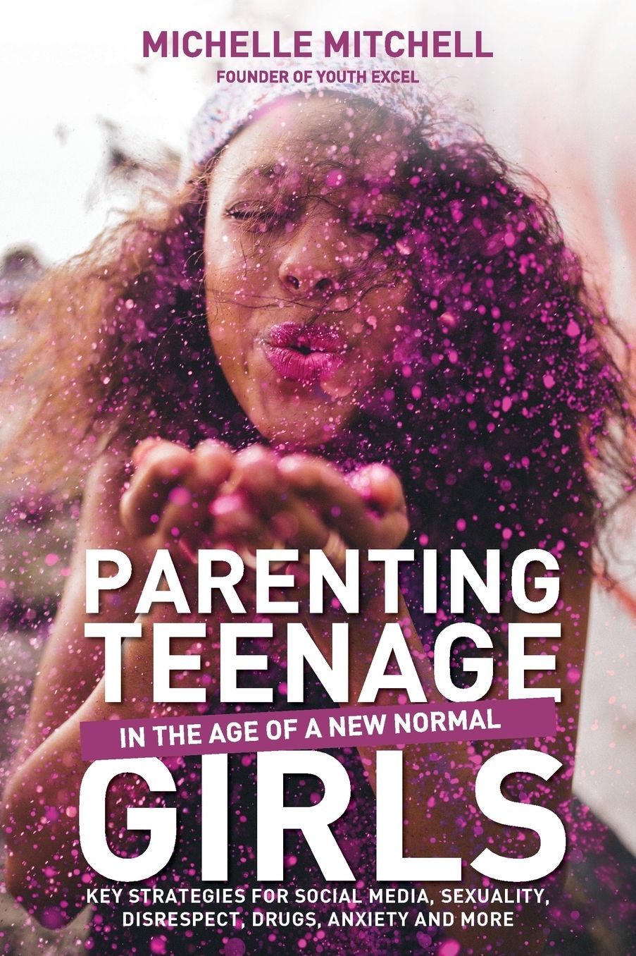 Parenting Teenage Girls: In the Age of a New Normal