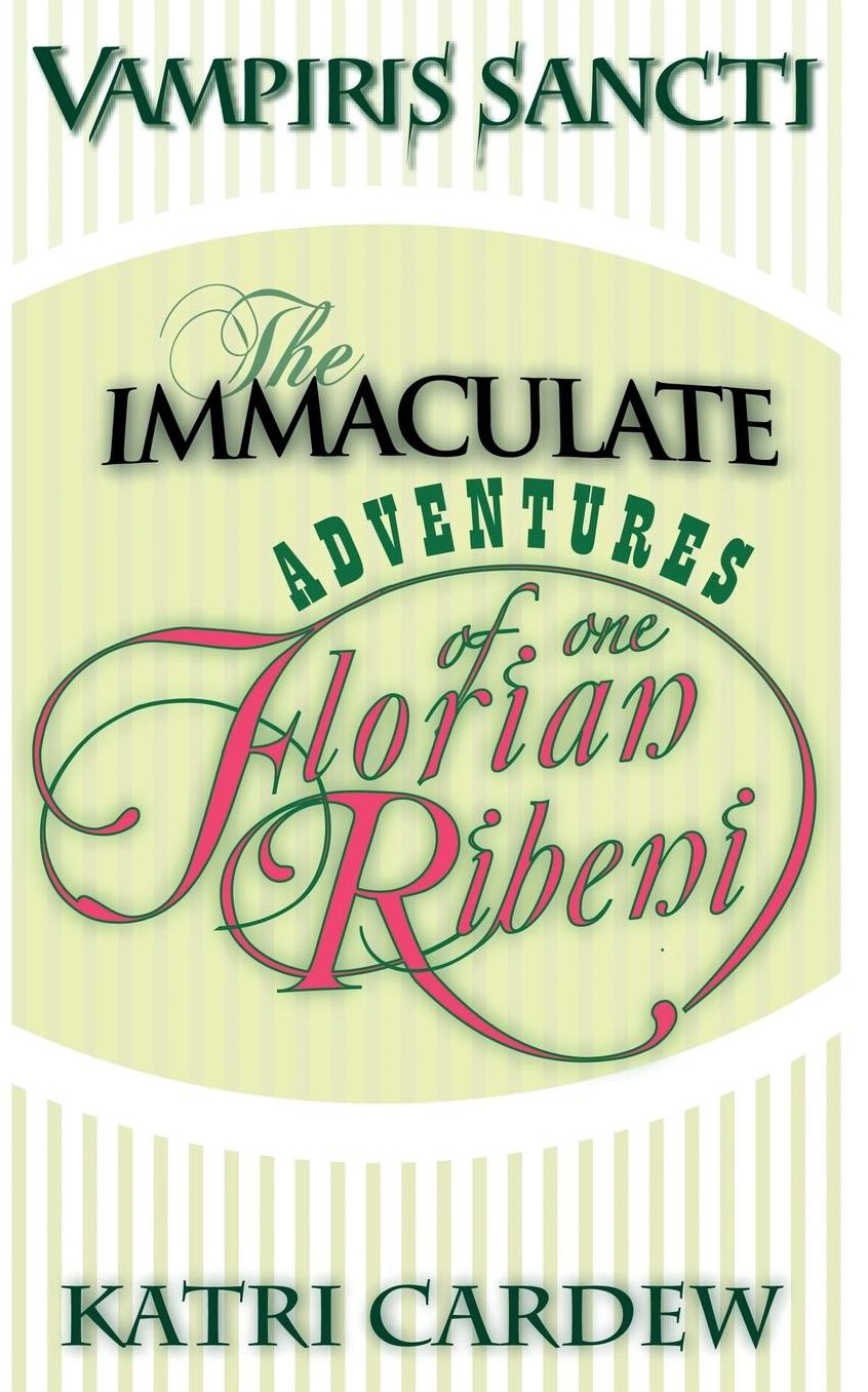 Vampiris Sancti: The Immaculate Adventures of One Florian Ribeni