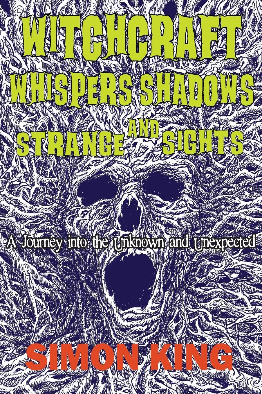 Witchcraft, Whispers, Shadows and Strange Sights: A Journey into the Unknown and Unexpected