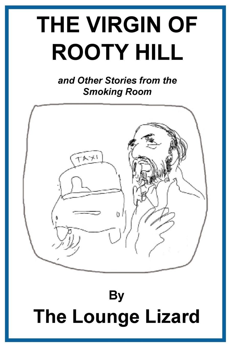 The Virgin of Rooty Hill: And Other Stories From the Smoking Room